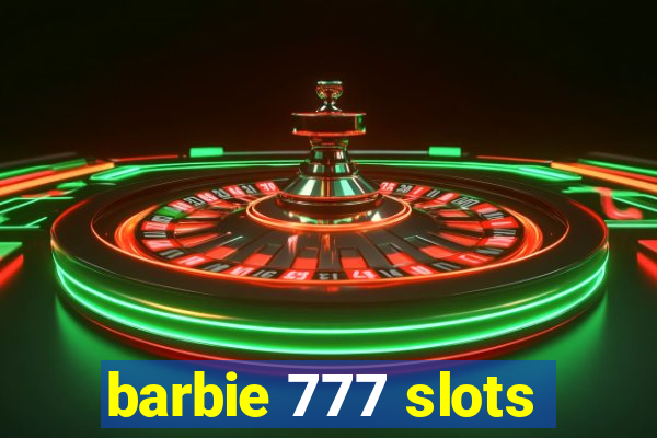 barbie 777 slots